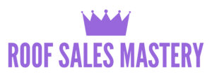 Roof Sales Mastery